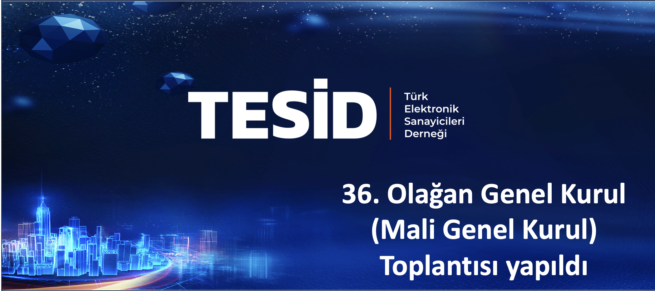 36. Olağan Genel Kurul Toplantısı (Mali Genel Kurul) Yapıldı