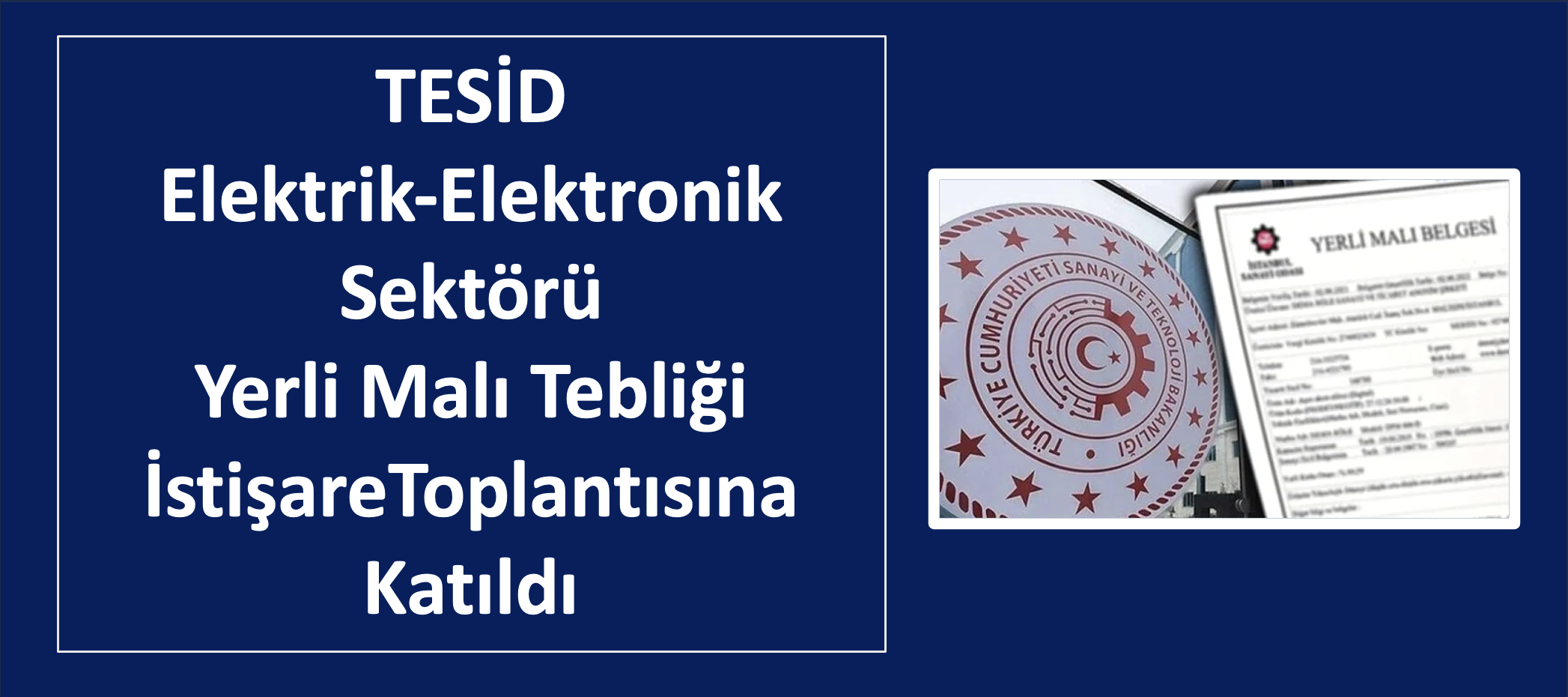 TESİD, Elektrik-Elektronik Sektörü Yerli Malı Tebliği İstişare Toplantısına Katıldı